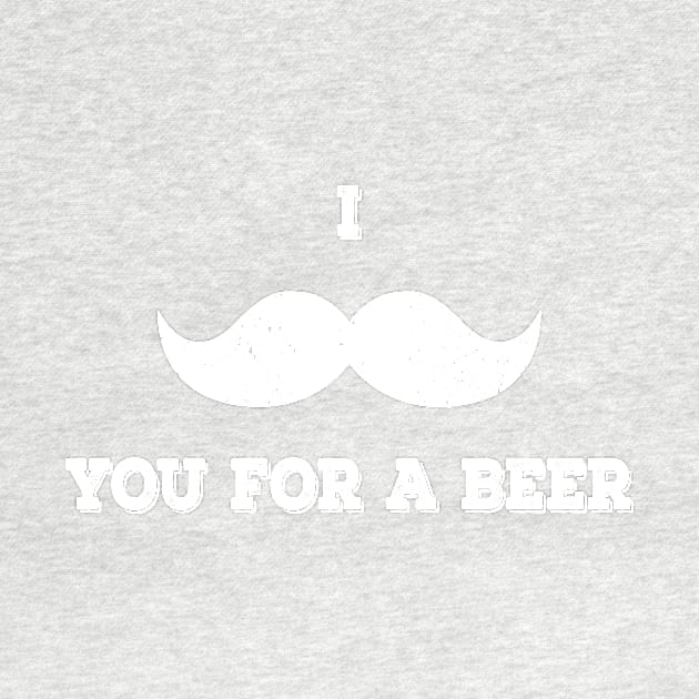 I Mustache You For A Beer by madebyTHOR